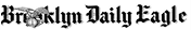 Brooklyn Daily Eagle Brooklyn Daily Eagle